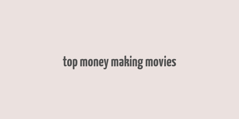 top money making movies