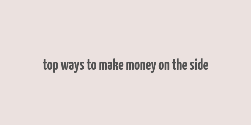 top ways to make money on the side