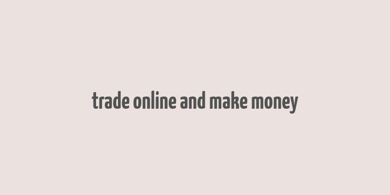 trade online and make money