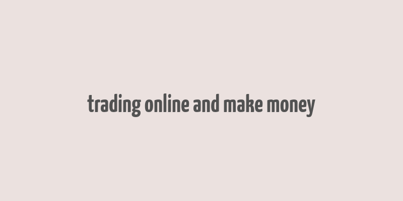 trading online and make money