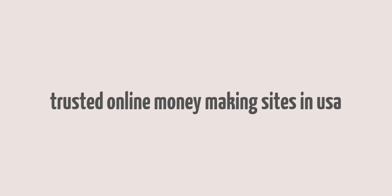 trusted online money making sites in usa