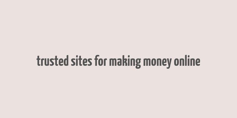 trusted sites for making money online