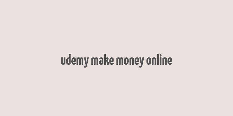 udemy make money online