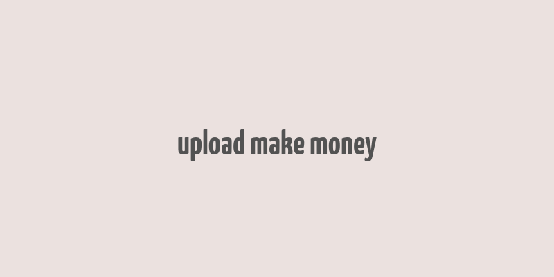 upload make money