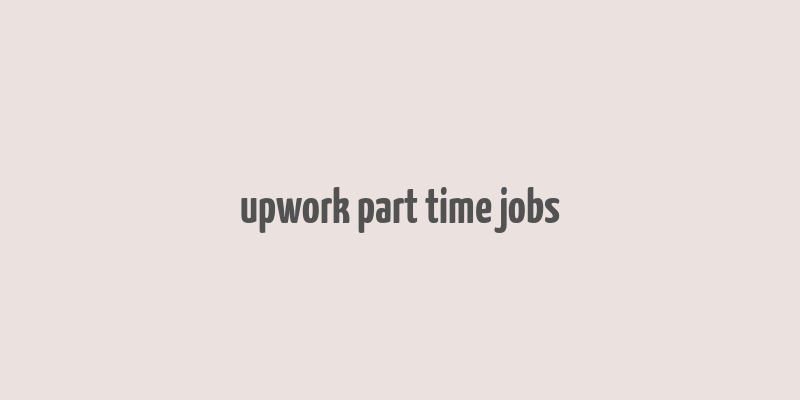 upwork part time jobs