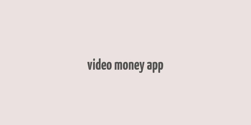 video money app