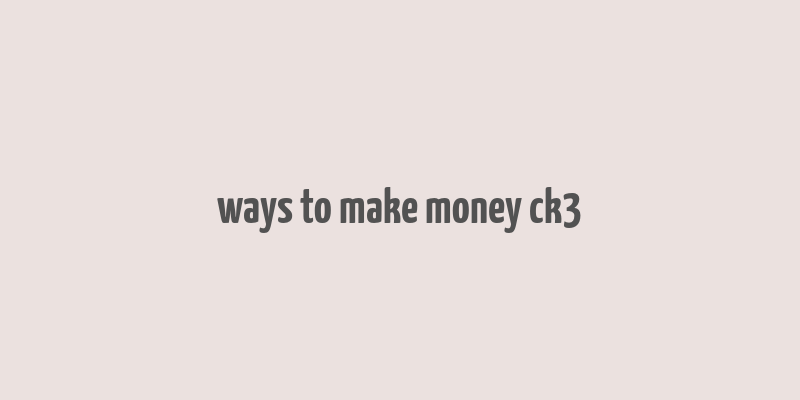 ways to make money ck3