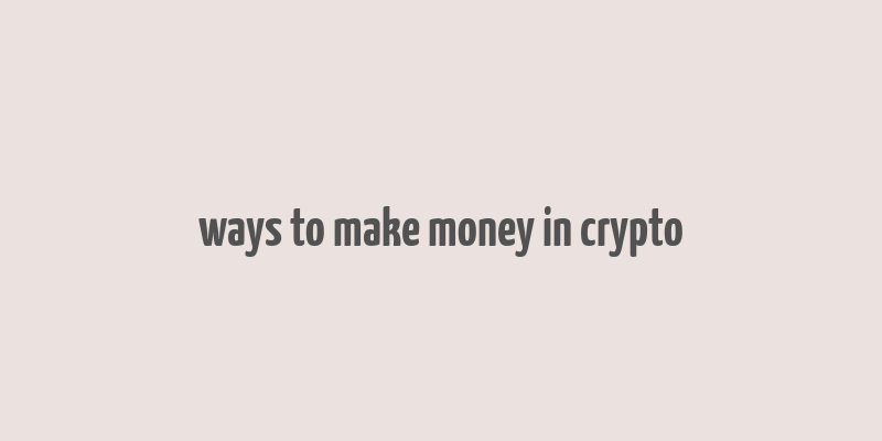 ways to make money in crypto