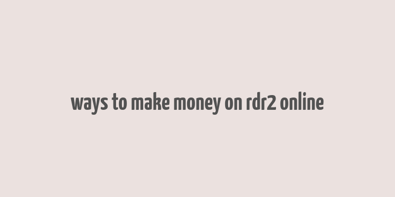 ways to make money on rdr2 online