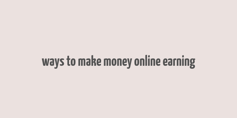 ways to make money online earning