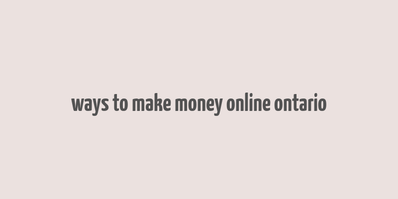 ways to make money online ontario