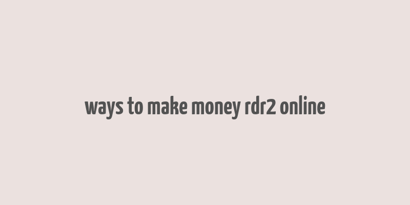 ways to make money rdr2 online