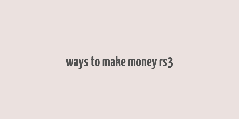 ways to make money rs3