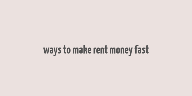 ways to make rent money fast