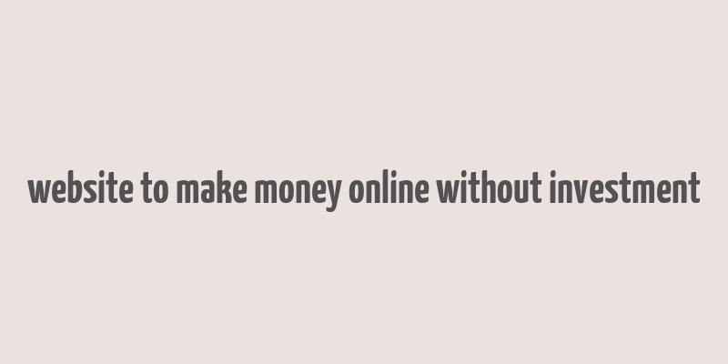 website to make money online without investment