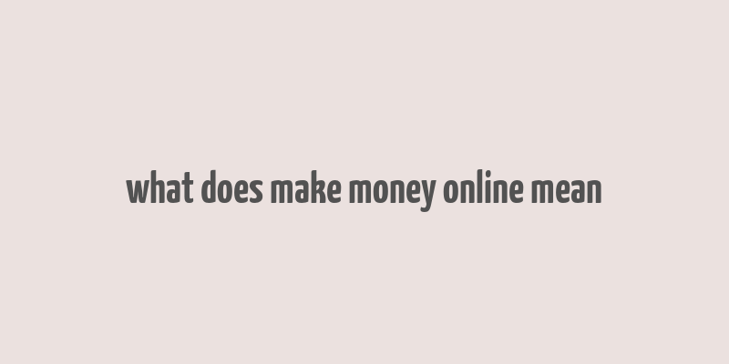 what does make money online mean