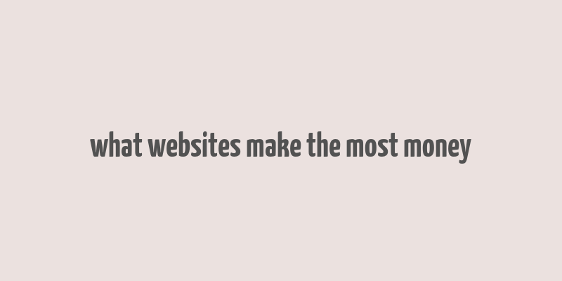 what websites make the most money