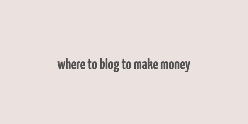 where to blog to make money