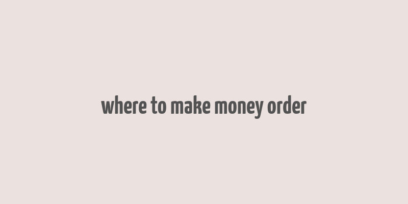 where to make money order