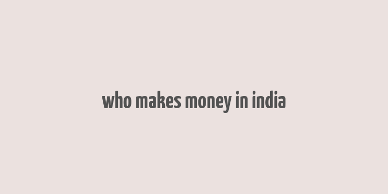 who makes money in india