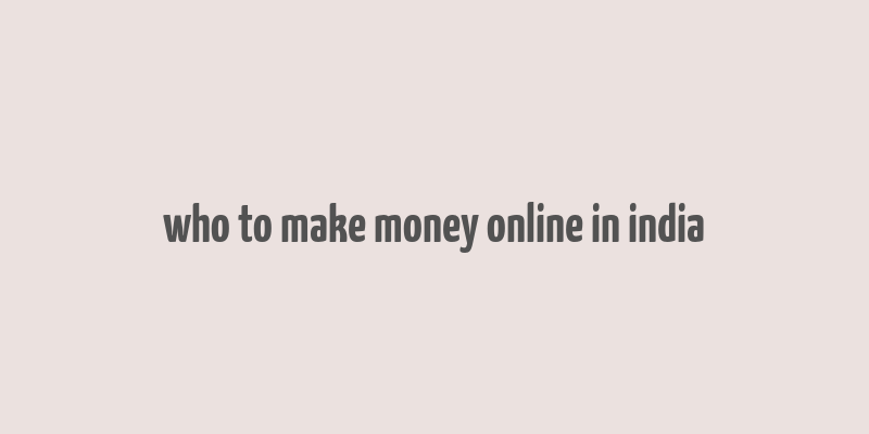 who to make money online in india