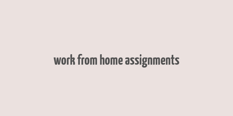 work from home assignments