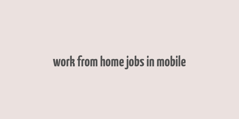 work from home jobs in mobile