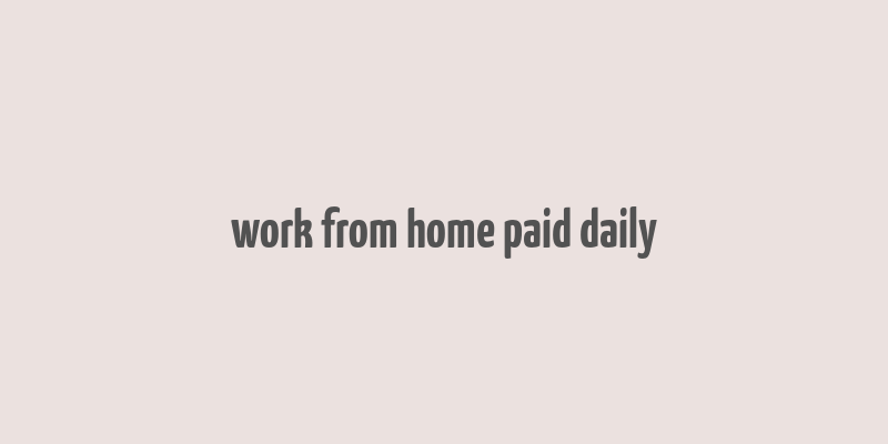 work from home paid daily