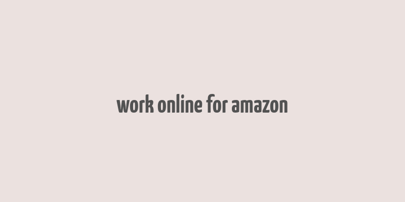 work online for amazon