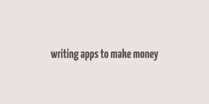 writing apps to make money