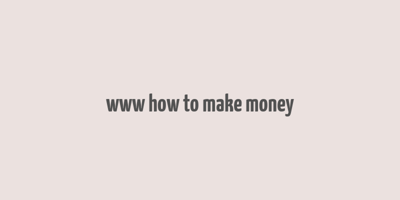 www how to make money