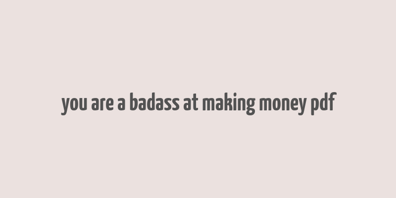 you are a badass at making money pdf