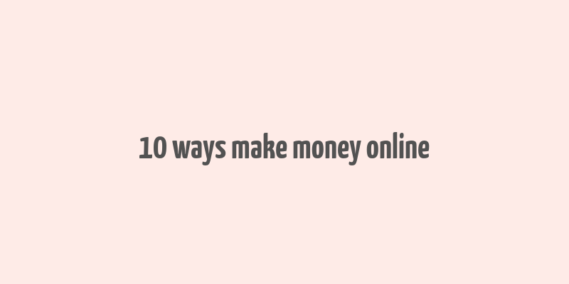 10 ways make money online