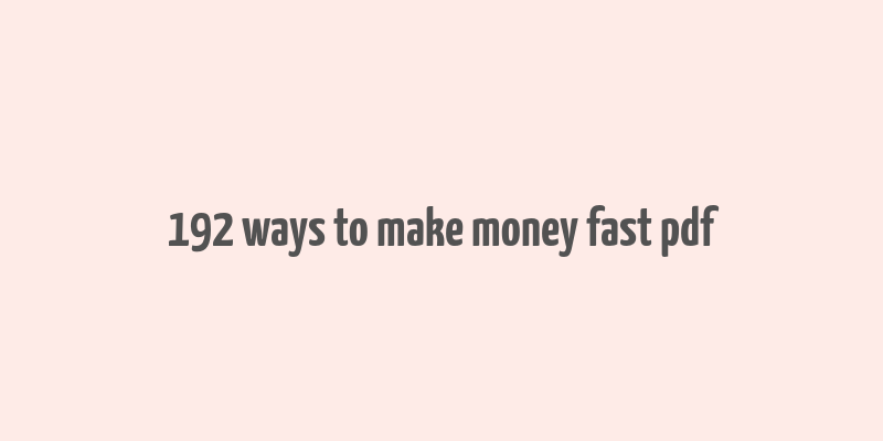 192 ways to make money fast pdf