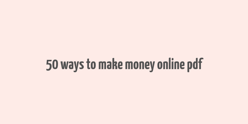 50 ways to make money online pdf