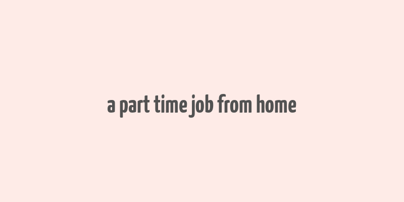 a part time job from home