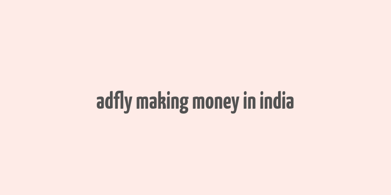 adfly making money in india