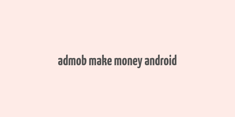 admob make money android