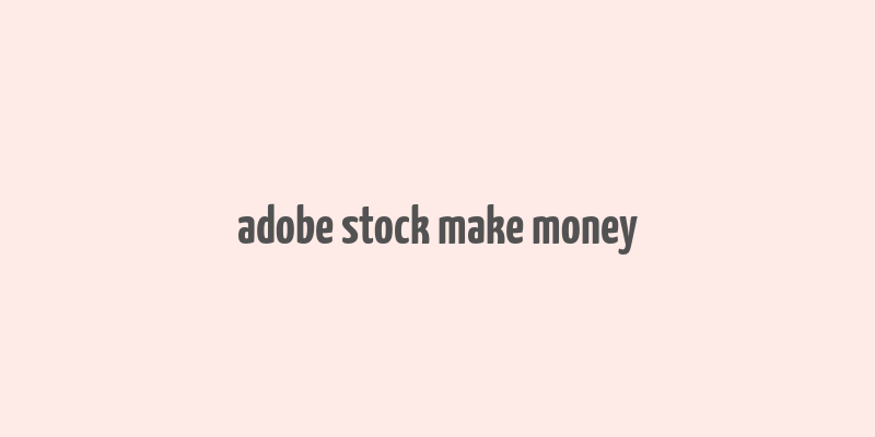 adobe stock make money