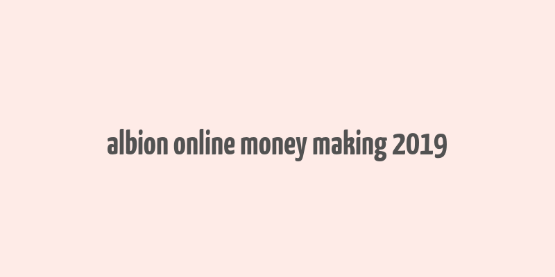 albion online money making 2019