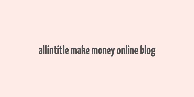 allintitle make money online blog