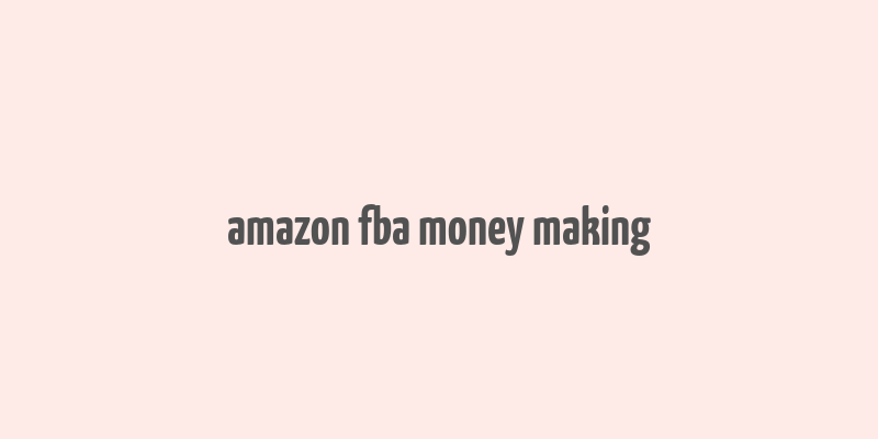 amazon fba money making