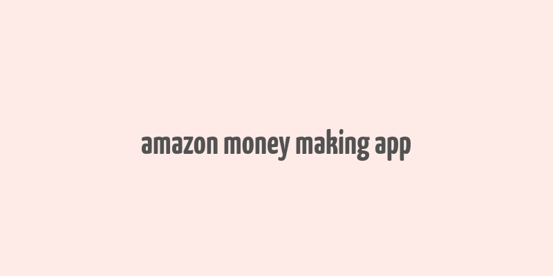 amazon money making app