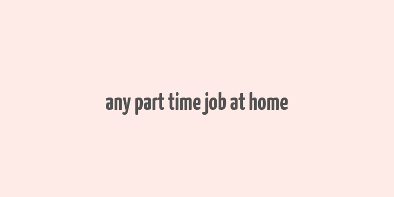 any part time job at home