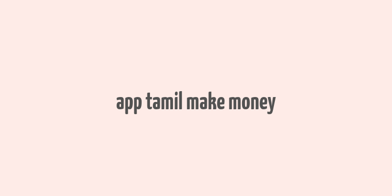 app tamil make money