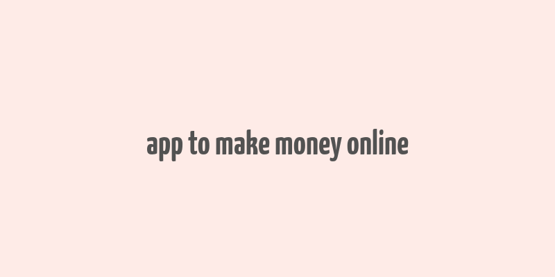 app to make money online