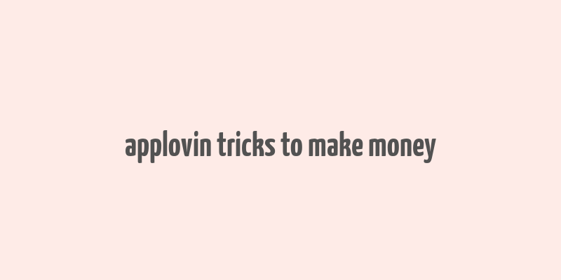 applovin tricks to make money