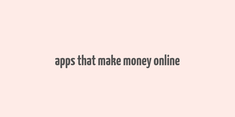 apps that make money online