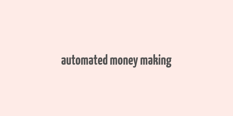 automated money making