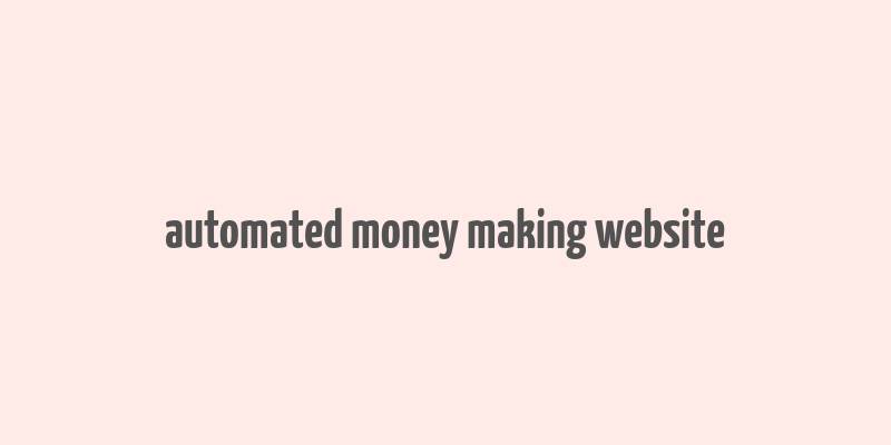 automated money making website